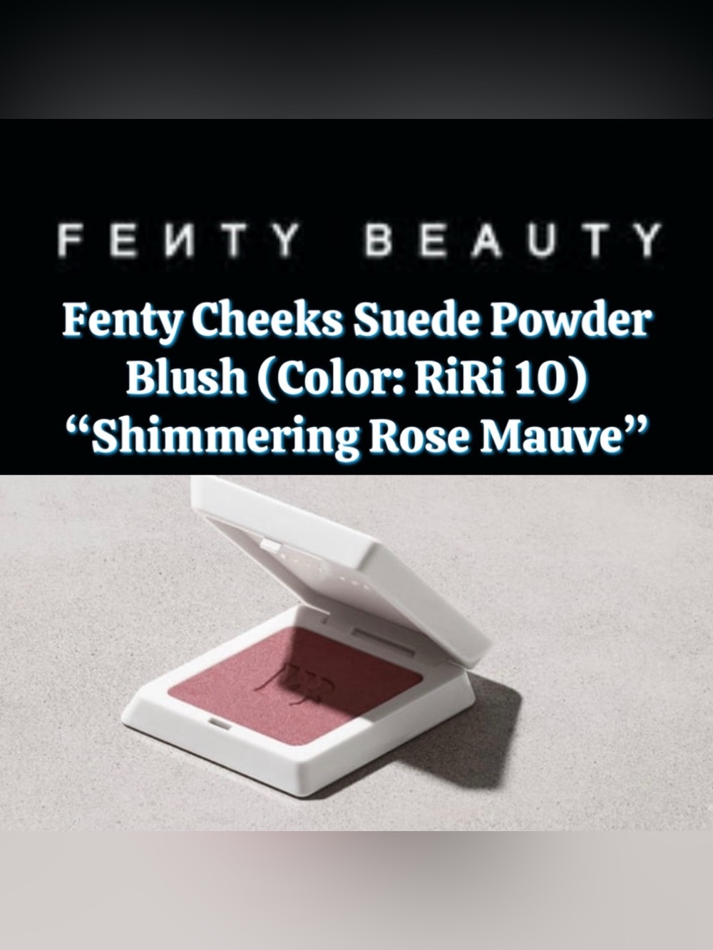 Fenty Beauty - “Fenty Cheek” Suede Powder Blush (Color: RiRi 10) - New